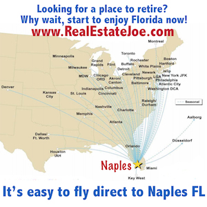 There are direct flights to Naples, Florida, enjoy your retirement early.